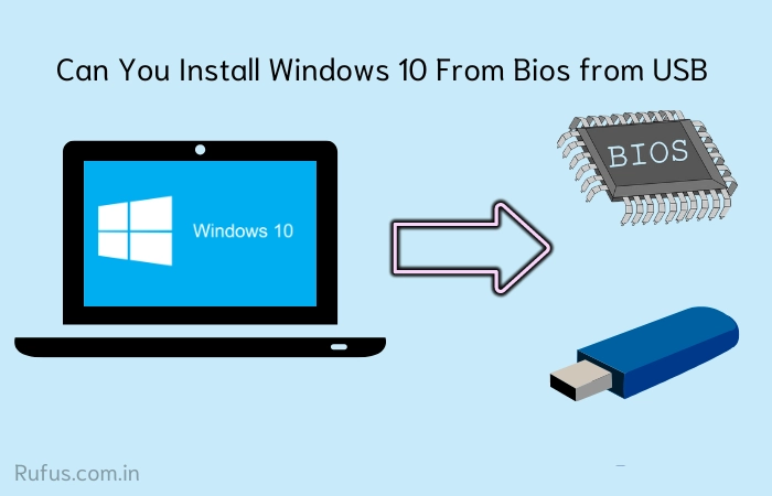 Can you Install Windows 10 from Bios From USB